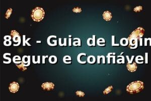 ⭐ 89k - Guia de Login Seguro e Confiável